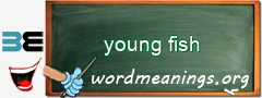 WordMeaning blackboard for young fish